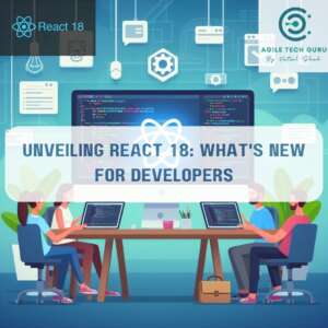 Unveiling React 18 Whats New for Developers