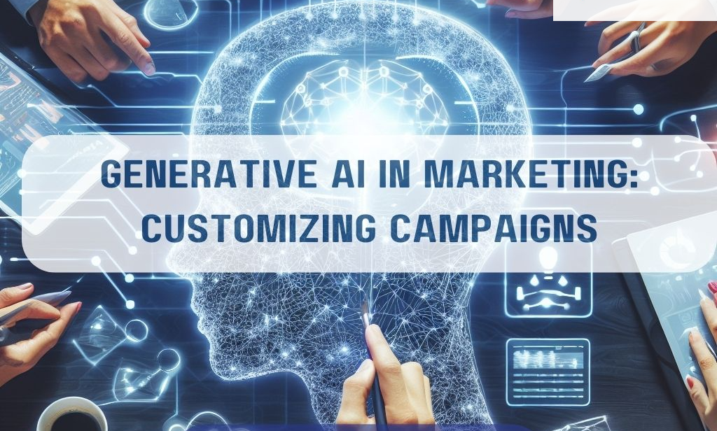 Generative AI in Marketing Customizing Campaigns